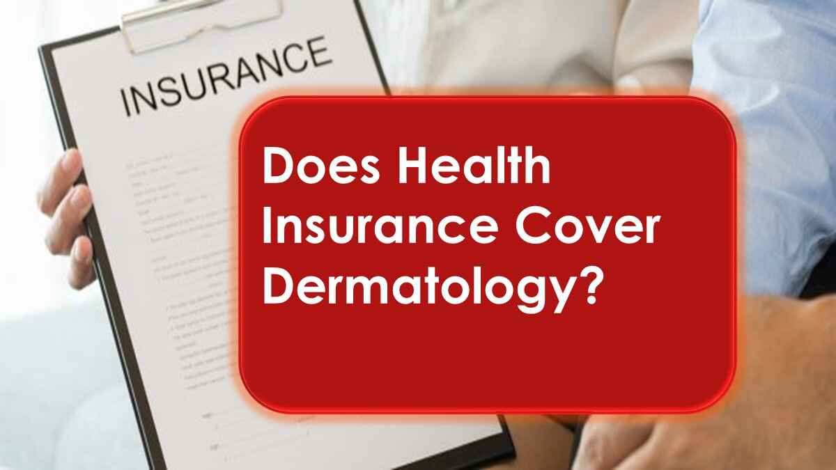 Does Health Insurance Cover Dermatology
