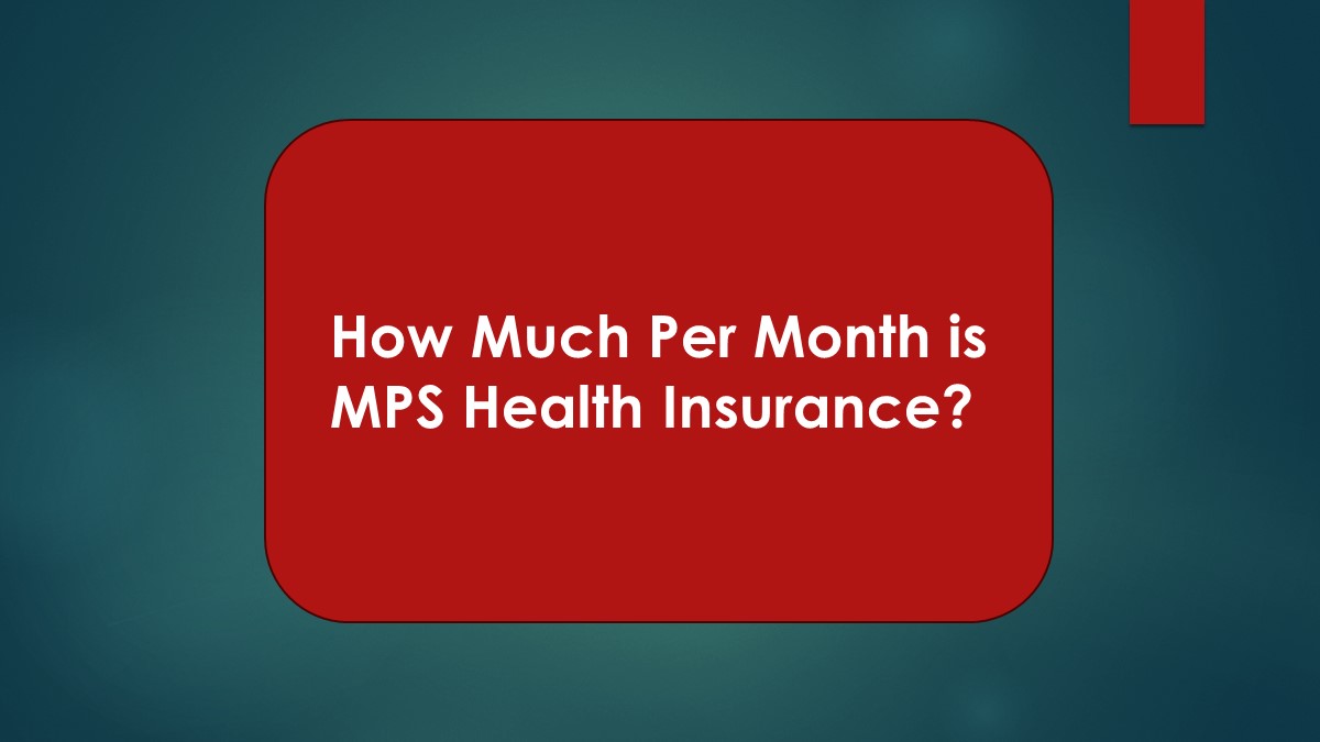 How Much Per Month is MPS Health Insurance?