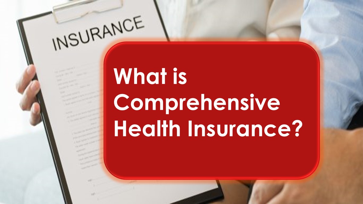 What is Comprehensive Health Insurance?