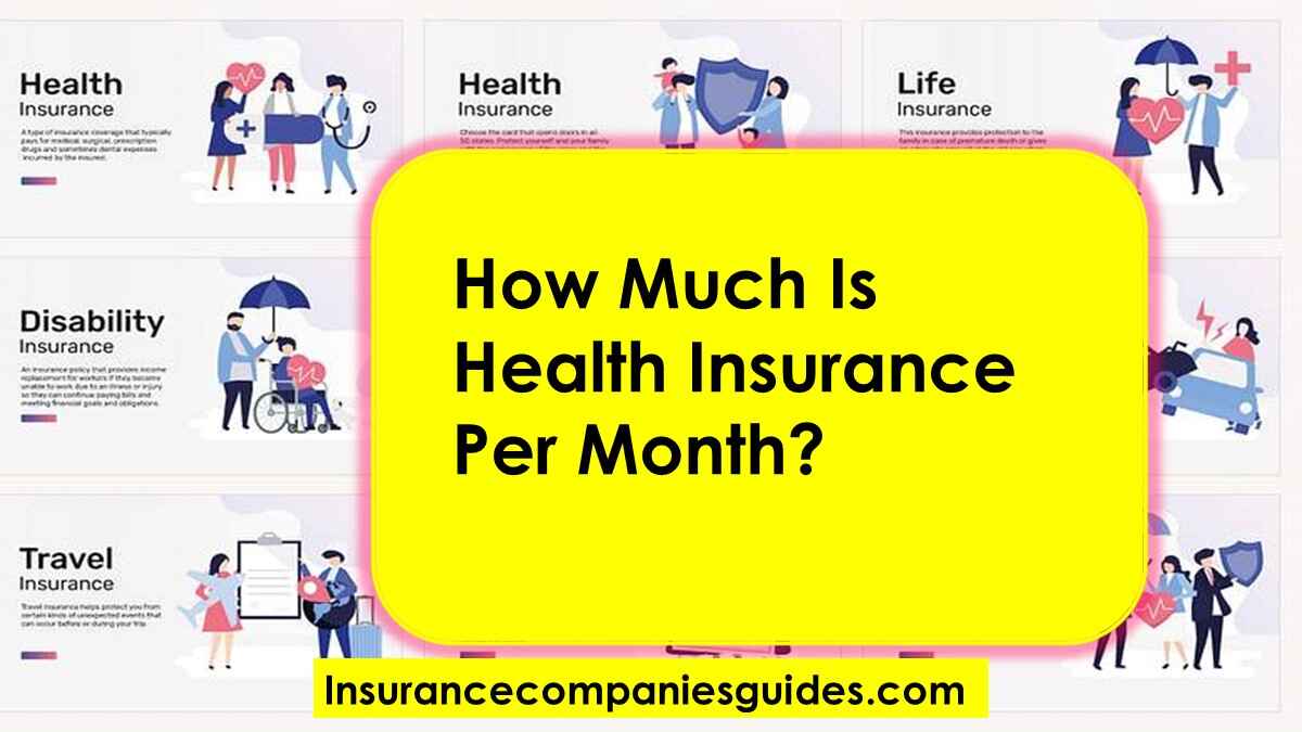 How Much Is Health Insurance Per Month