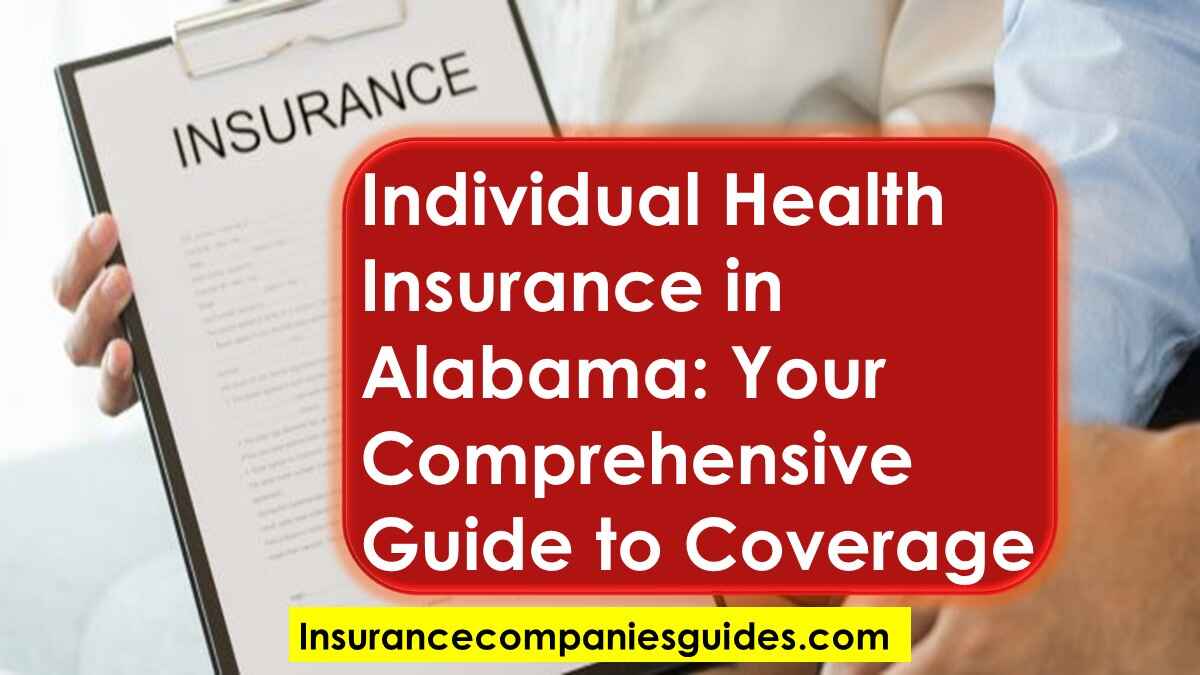 Individual Health Insurance in Alabama Your Comprehensive Guide to Coverage
