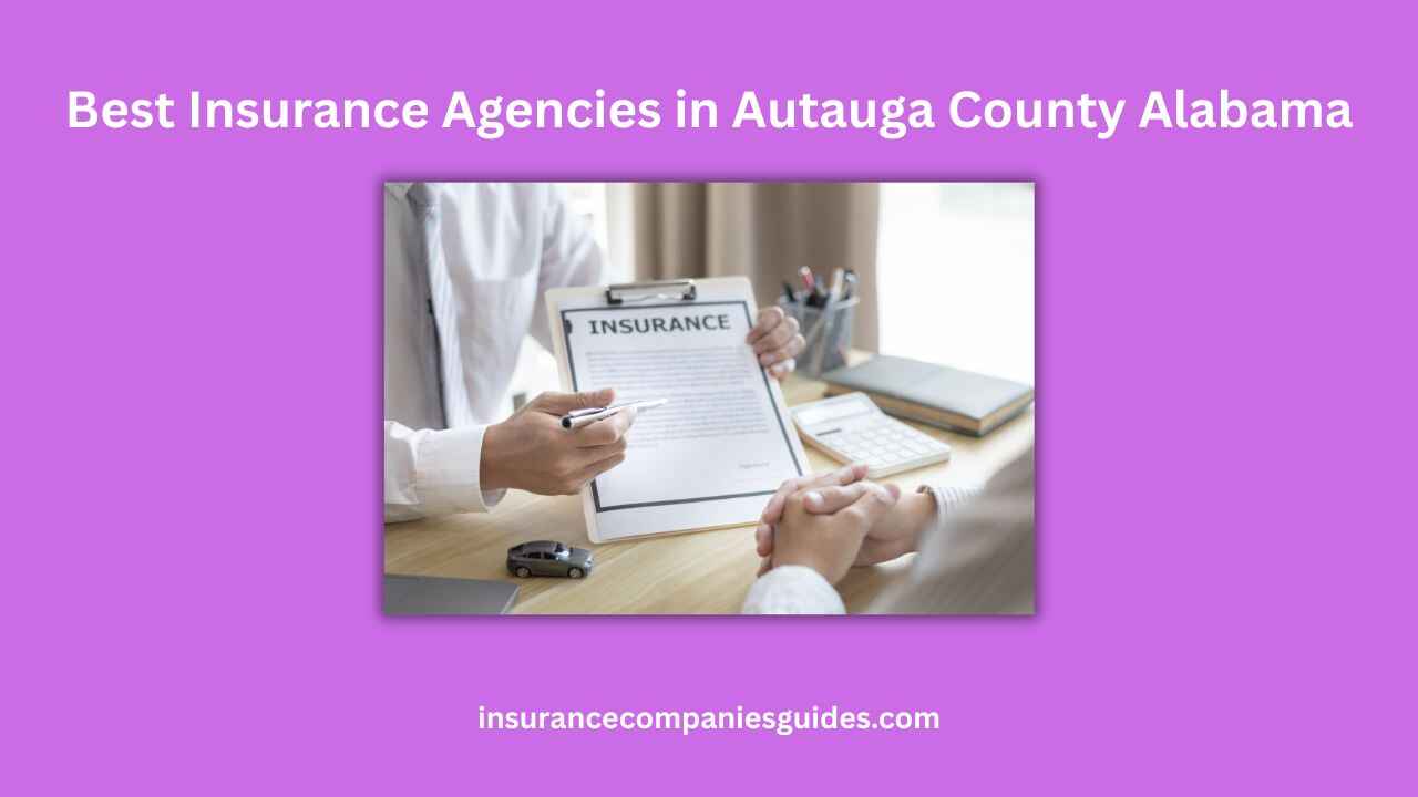 Best Insurance Agencies in Autauga County Alabama