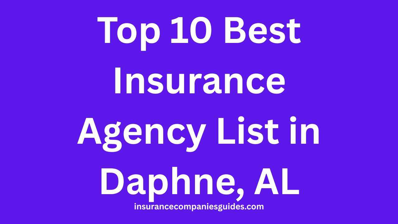 Best Insurance Agency List in Daphne