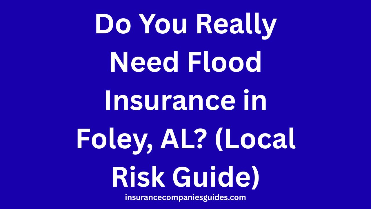 Do I Need Flood Insurance in Foley